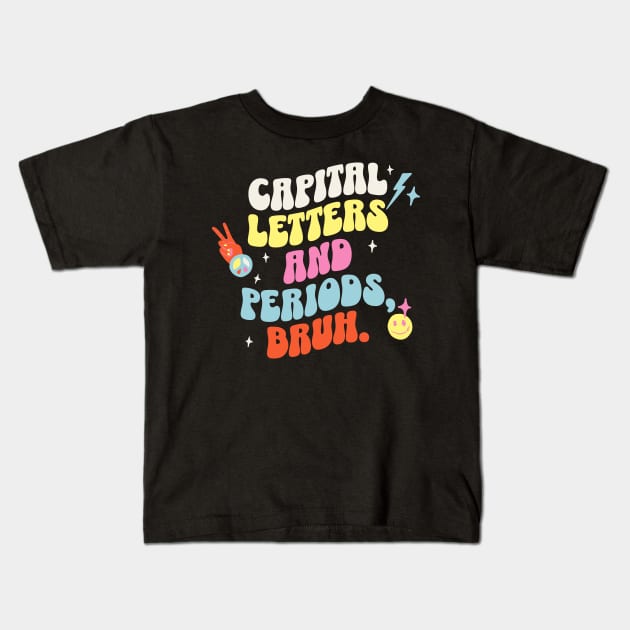 Capital letters and periods, bruh. Kids T-Shirt by Novelty-art